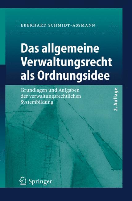 Cover: 9783540338987 | Das allgemeine Verwaltungsrecht als Ordnungsidee | Schmidt-Aßmann