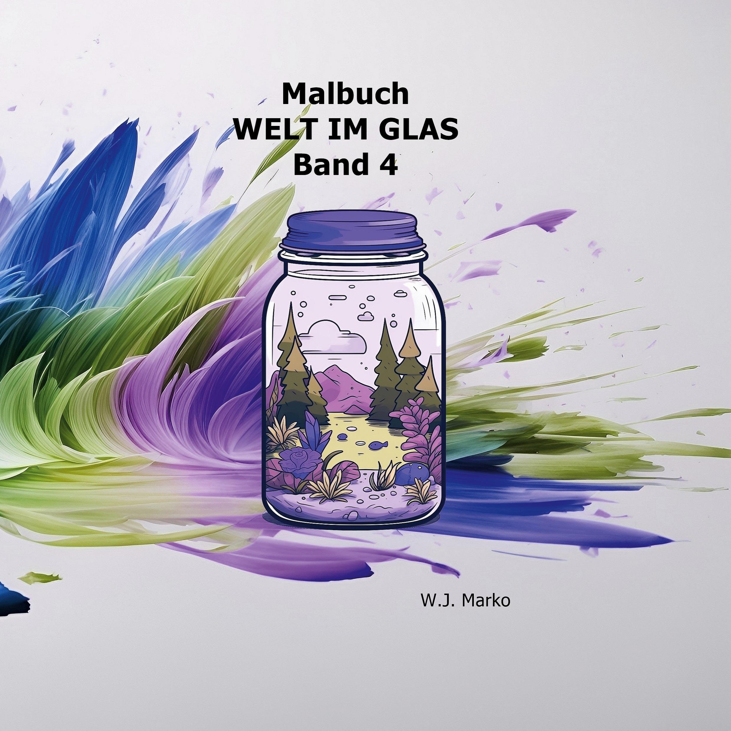 Cover: 9783769315226 | Malbuch Welt im Glas Band 4 | W. J. Marko | Taschenbuch | Paperback