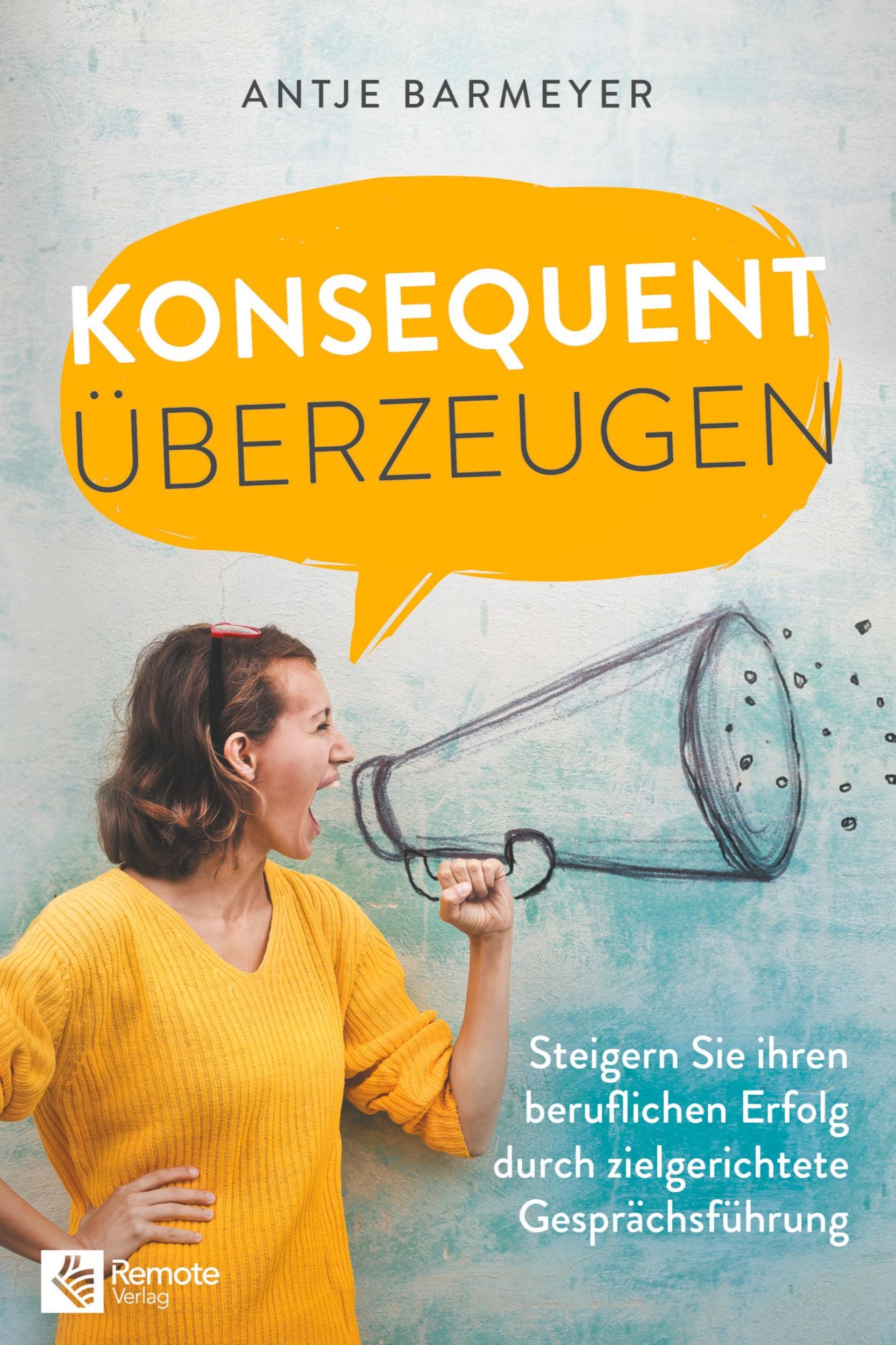 Cover: 9783948642075 | Konsequent überzeugen | Antje Barmeyer | Taschenbuch | 178 S. | 2021