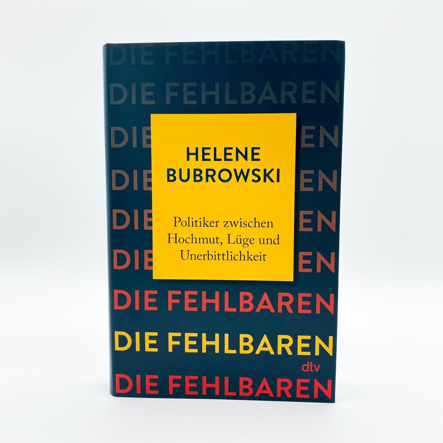 Bild: 9783423283250 | Die Fehlbaren | Politiker zwischen Hochmut, Lüge und Unerbittlichkeit