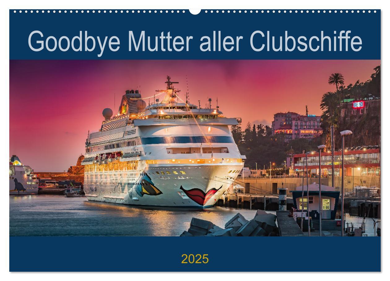 Cover: 9783435025374 | Goodbye Mutter aller Clubschiffe (Wandkalender 2025 DIN A2 quer),...