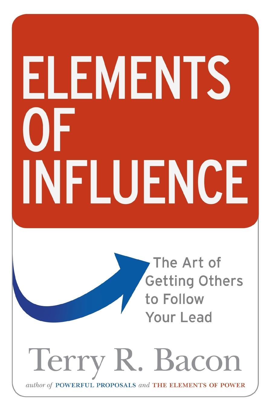 Cover: 9780814438930 | Elements of Influence | The Art of Getting Others to Follow Your Lead