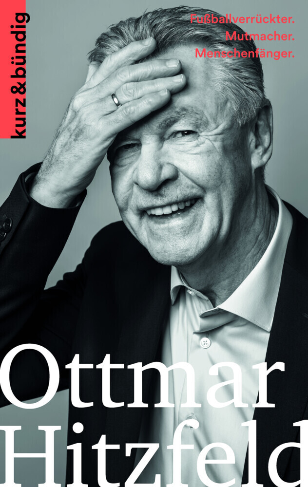 Cover: 9783907126097 | Ottmar Hitzfeld | Fußballverrückter. Mutmacher. Menschenfänger. | Porr