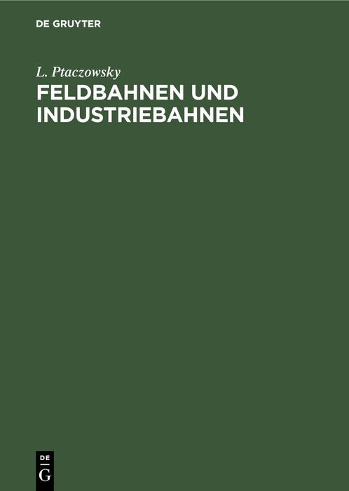 Cover: 9783112356012 | Feldbahnen und Industriebahnen | L. Ptaczowsky | Buch | III | Deutsch