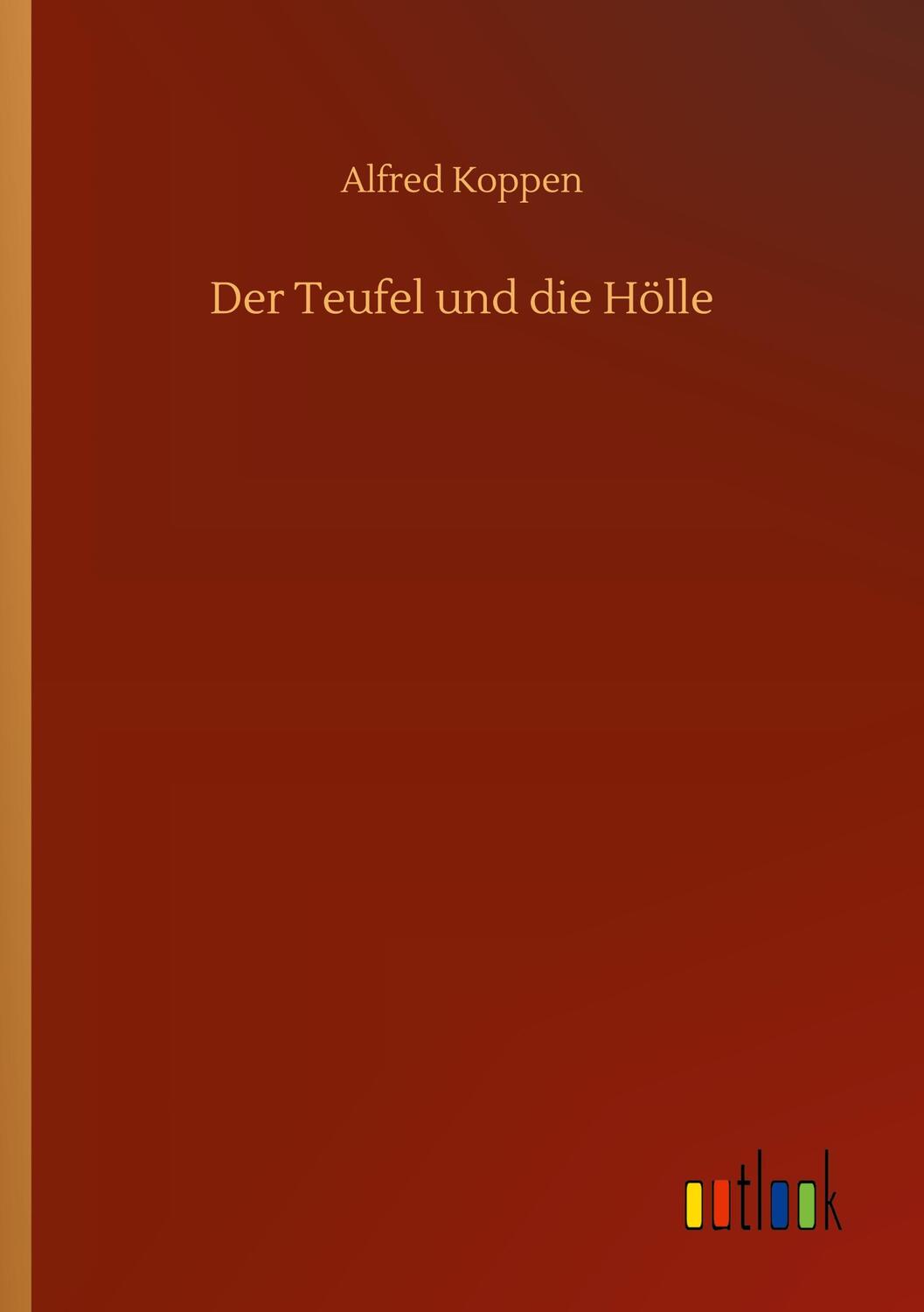 Cover: 9783752318463 | Der Teufel und die Hölle | Alfred Koppen | Taschenbuch | Paperback