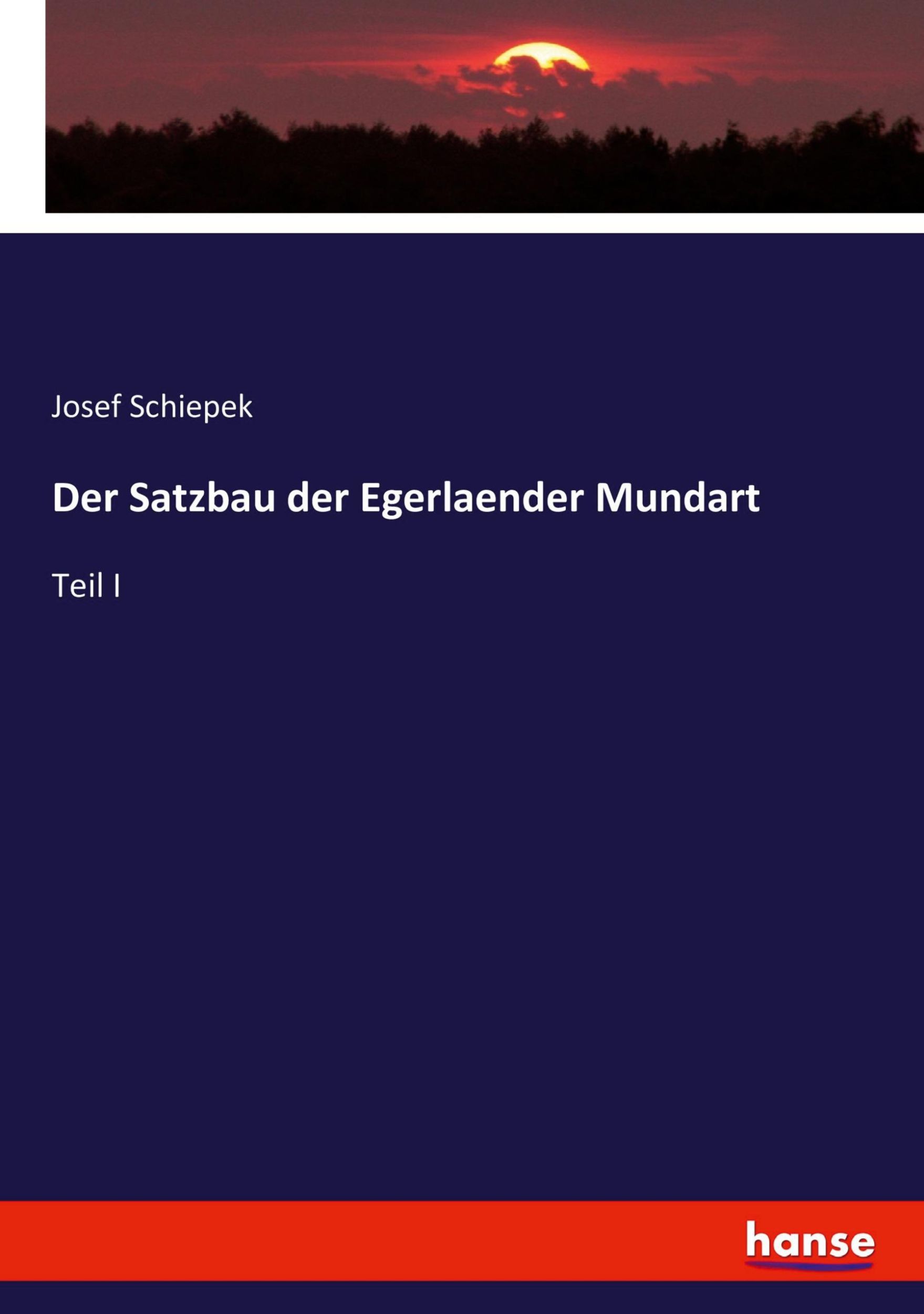 Cover: 9783743643031 | Der Satzbau der Egerlaender Mundart | Teil I | Josef Schiepek | Buch