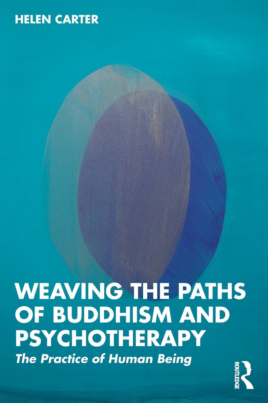 Cover: 9781032464930 | Weaving the Paths of Buddhism and Psychotherapy | Helen Carter | Buch