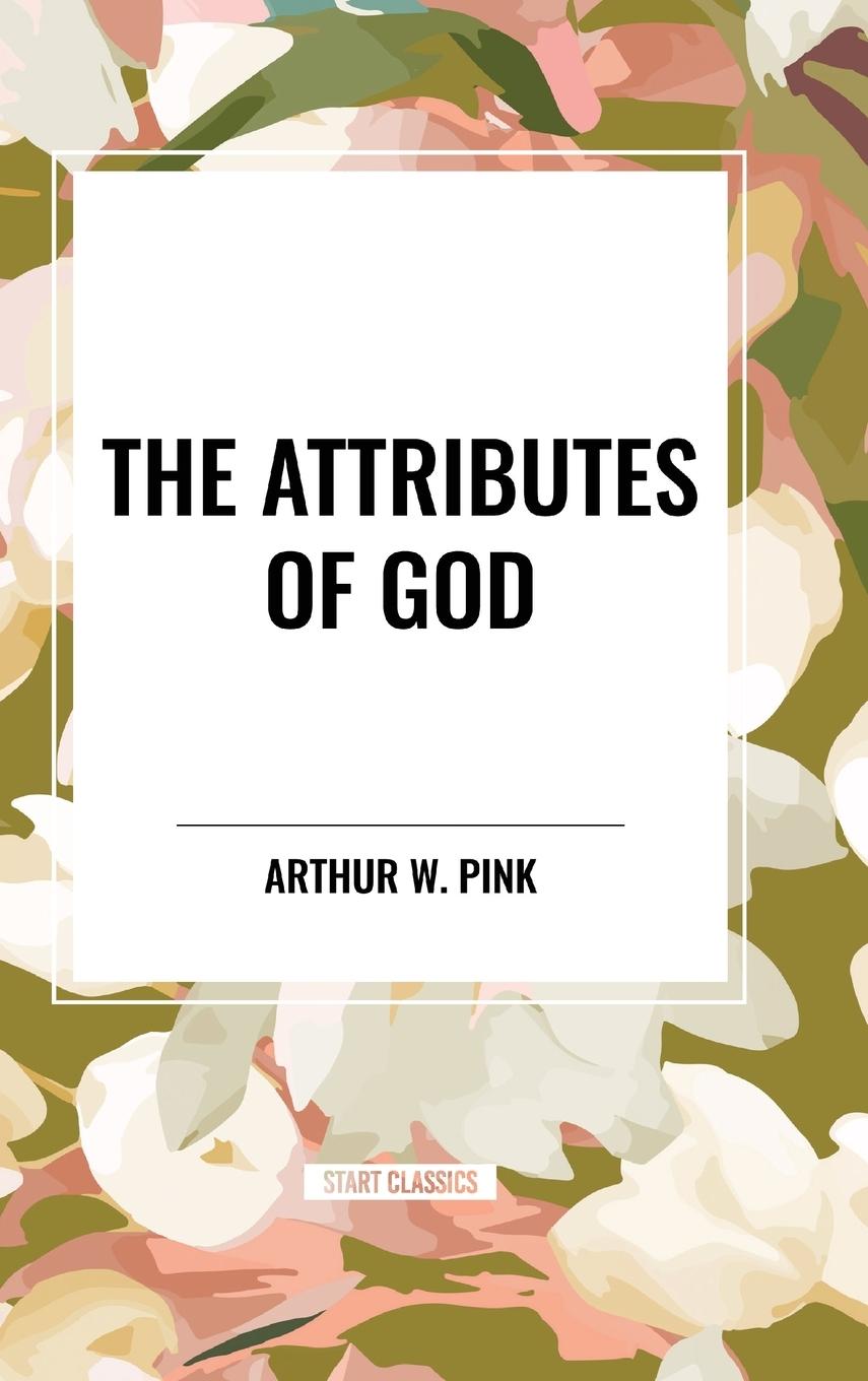 Cover: 9798880913091 | The Attributes of God | Arthur W. Pink | Buch | Englisch | 2024 | STA