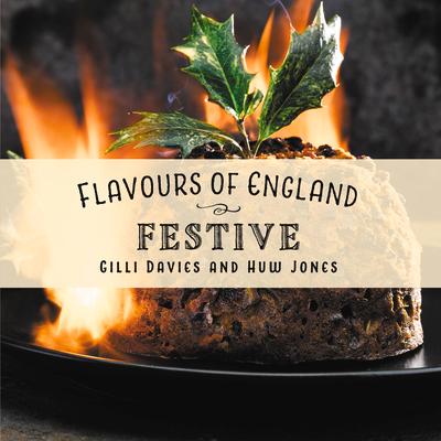 Cover: 9781912654970 | Flavours of England: Festive | Gilli Davies | Buch | Gebunden | 2020