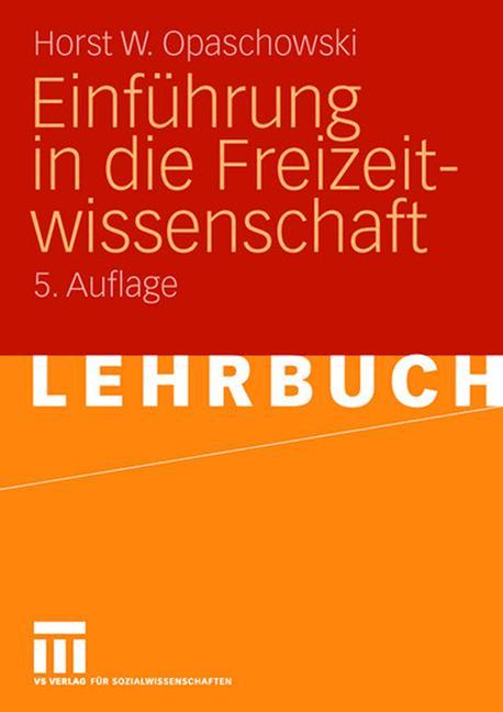 Cover: 9783531161693 | Einführung in die Freizeitwissenschaft | Horst W. Opaschowski | Buch