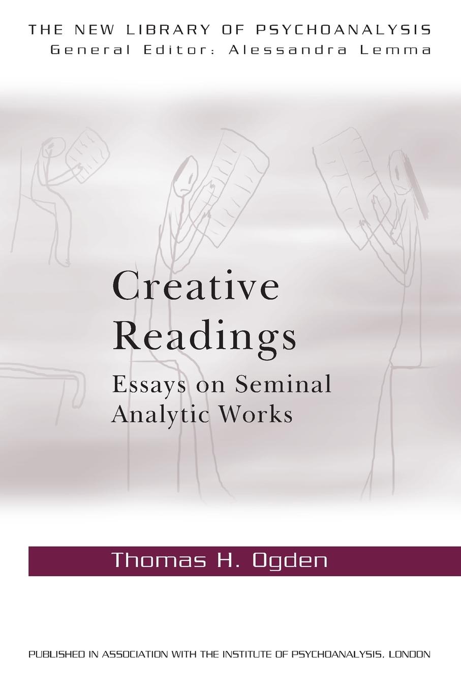 Cover: 9780415698337 | Creative Readings | Essays on Seminal Analytic Works | Thomas H Ogden