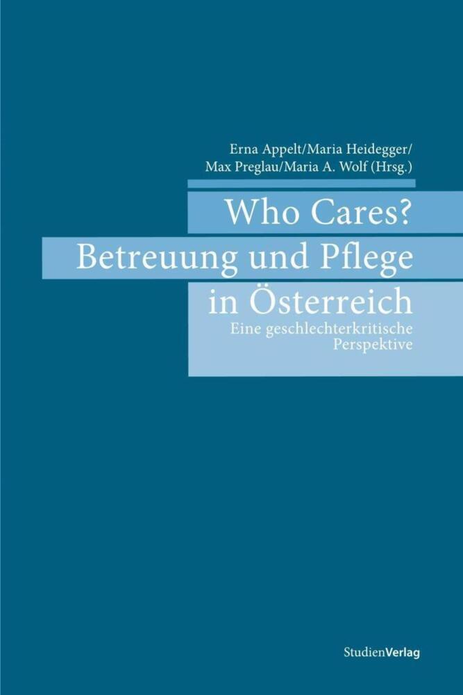 Cover: 9783706548045 | Who Cares? Betreuung und Pflege in Österreich | Erna Appelt (u. a.)