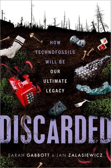 Cover: 9780192869333 | Discarded | How Technofossils Will be Our Ultimate Legacy | Buch