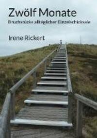 Cover: 9783748111320 | Zwölf Monate | Bruchstücke alltäglicher Einzelschicksale | Rickert