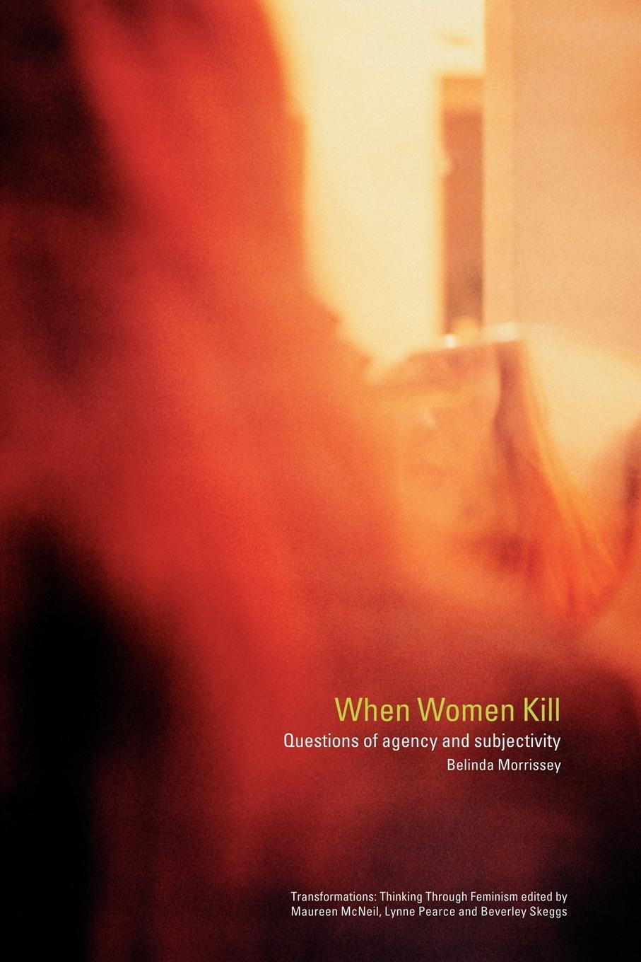 Cover: 9780415260060 | When Women Kill | Questions of Agency and Subjectivity | Morrissey