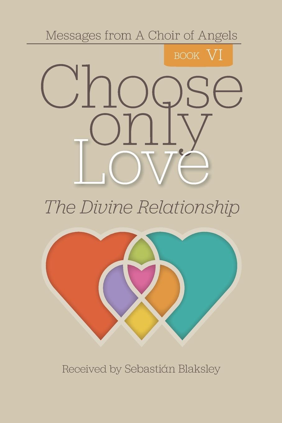 Cover: 9781584696896 | Choose Only Love | The Divine Relationship | Taschenbuch | Englisch