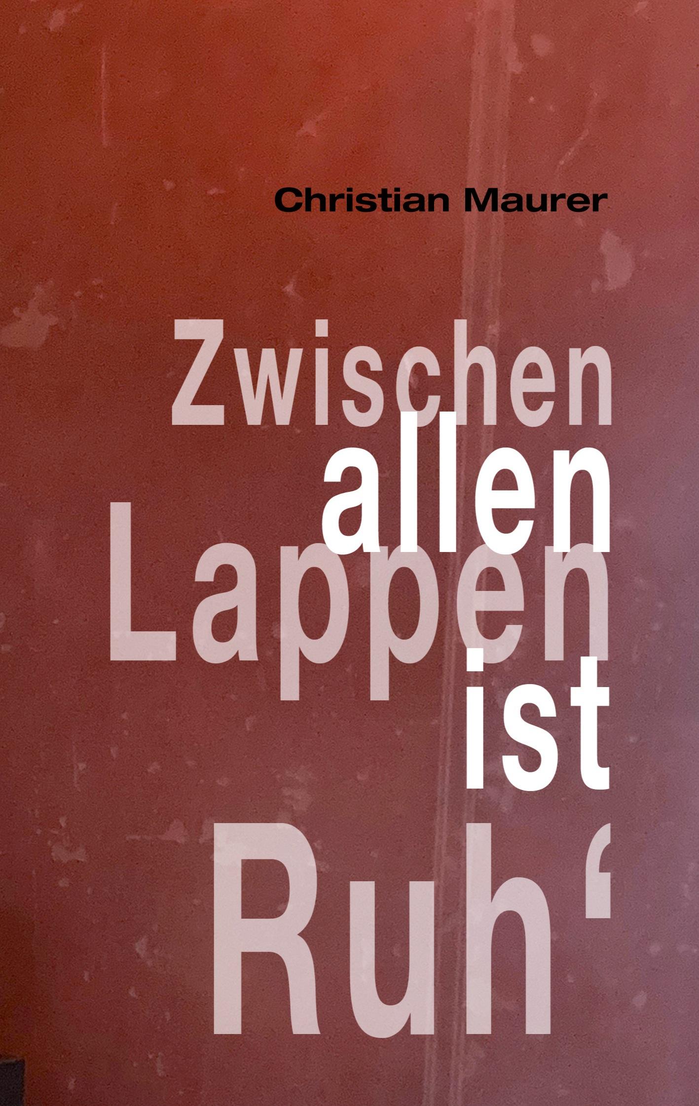 Cover: 9783759776594 | Zwischen allen Lappen ist Ruh' | Christian Maurer | Taschenbuch | 2024