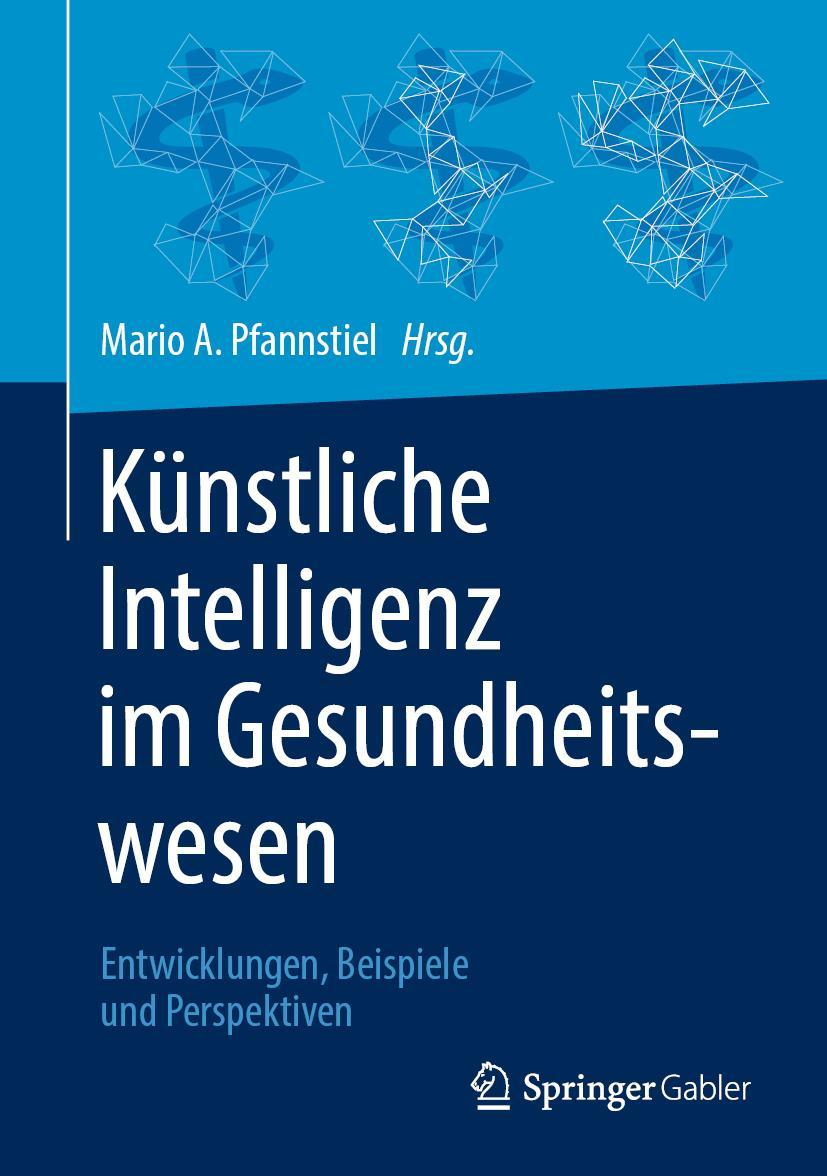 Cover: 9783658335960 | Künstliche Intelligenz im Gesundheitswesen | Mario A. Pfannstiel | xvi