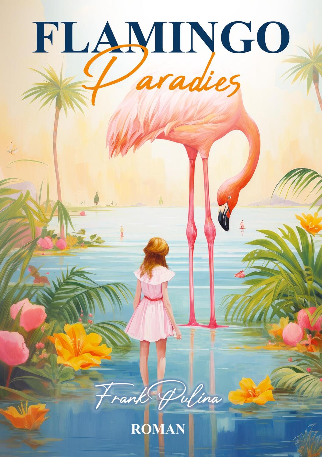 Cover: 9783384088604 | Flamingo Paradies | Frank Pulina | Taschenbuch | Paperback | 300 S.