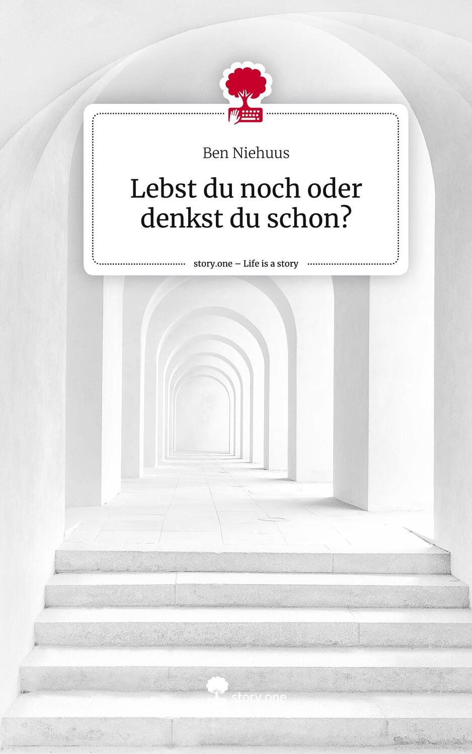 Cover: 9783711518477 | Lebst du noch oder denkst du schon?. Life is a Story - story.one