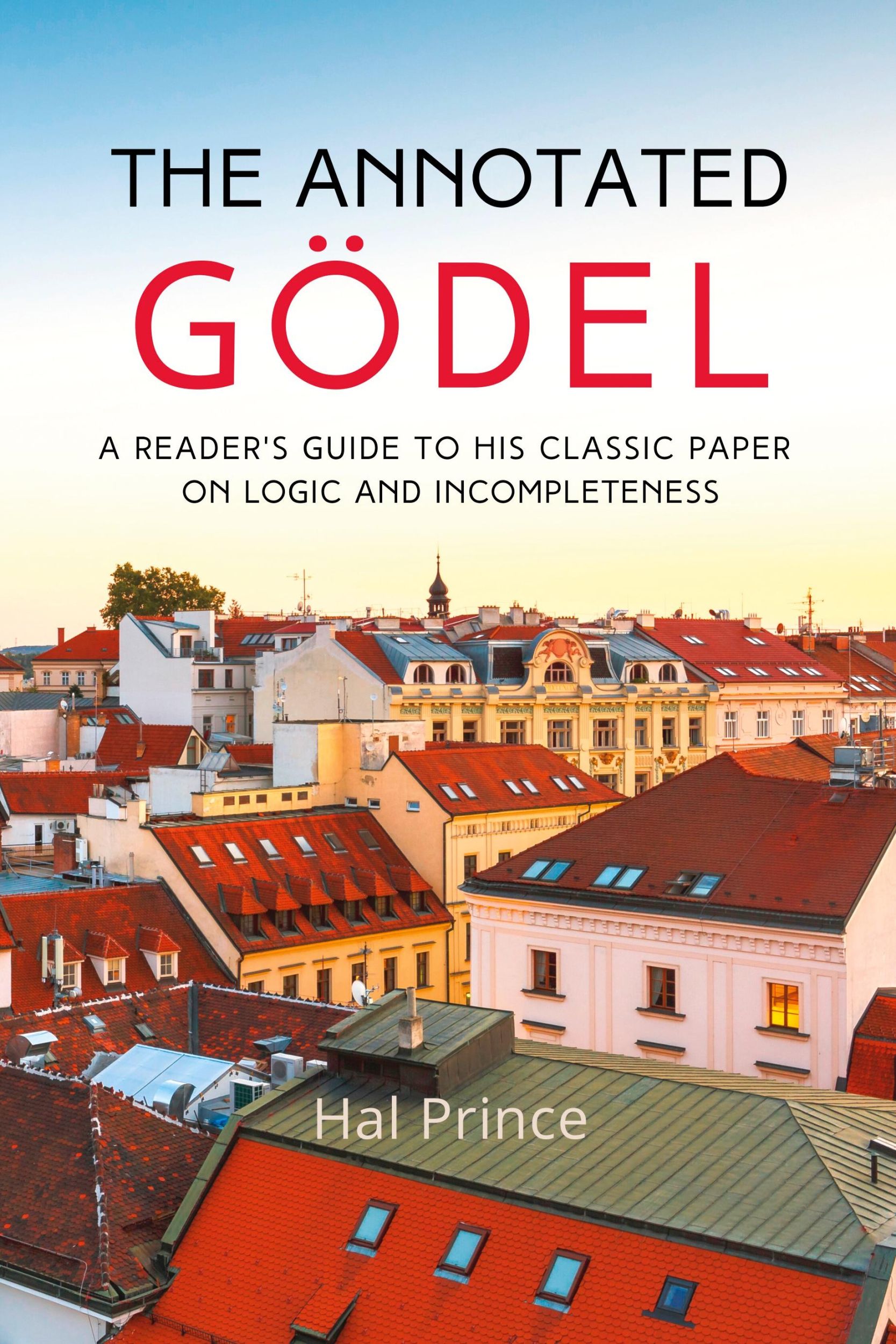 Cover: 9798986414201 | The Annotated Gödel | Hal Prince | Taschenbuch | Englisch | 2022