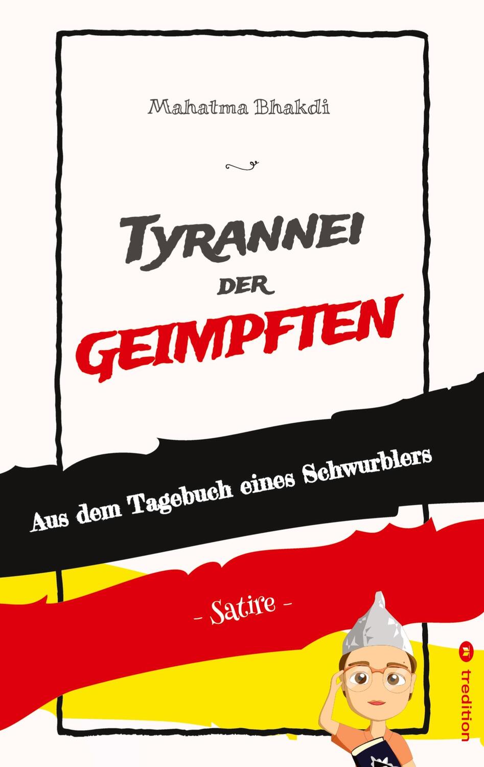 Cover: 9783347947580 | Tyrannei der Geimpften | Aus dem Tagebuch eines Schwurblers | Bhakdi