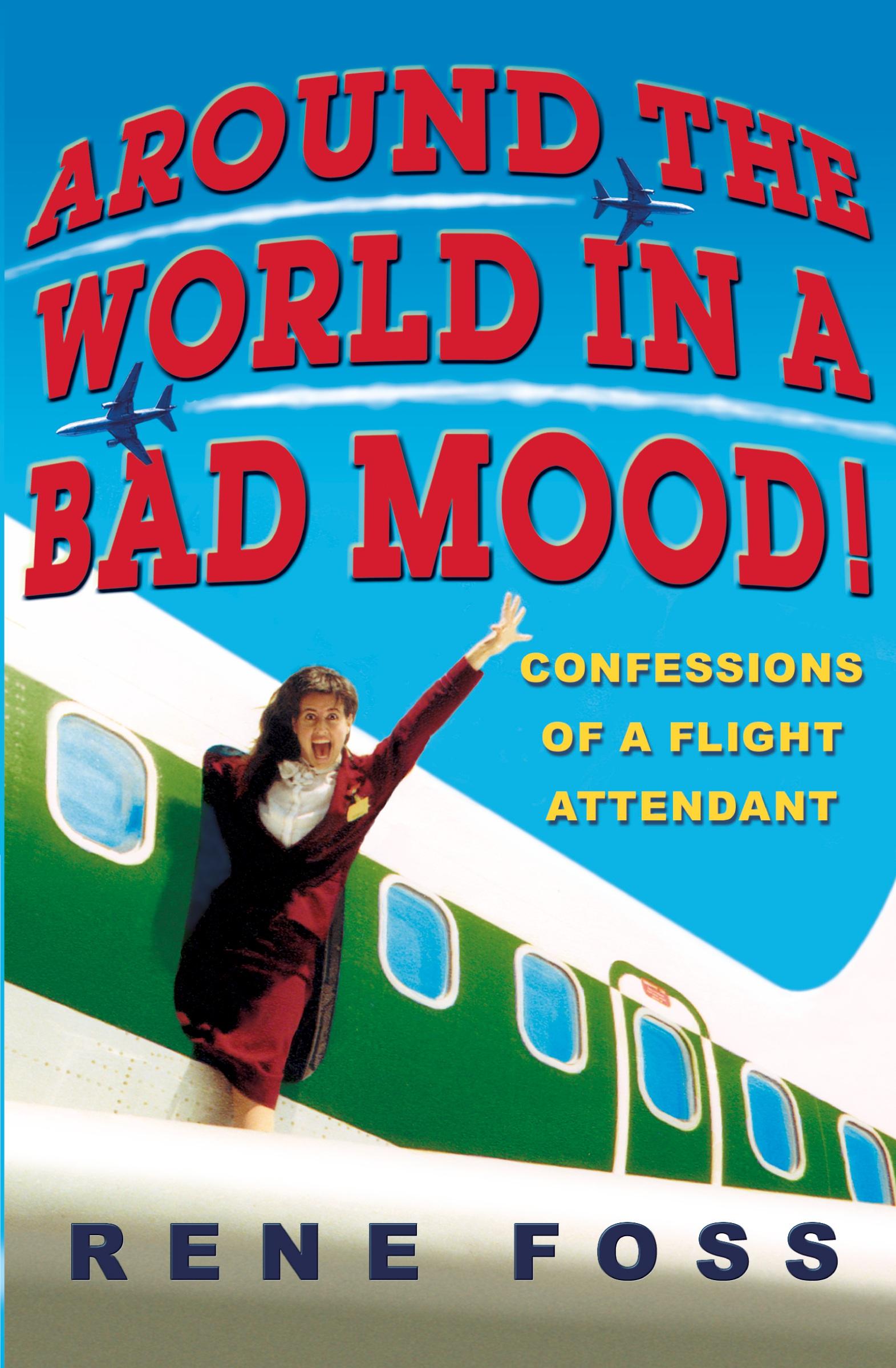 Cover: 9780786890118 | Around the World in a Bad Mood! | Confessions of a Flight Attendant