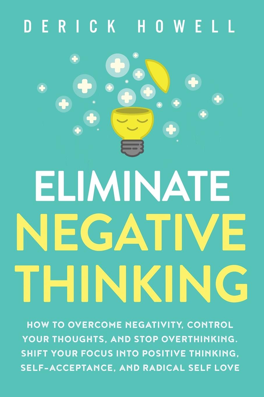 Cover: 9781647800840 | Eliminate Negative Thinking | Derick Howell | Taschenbuch | Paperback