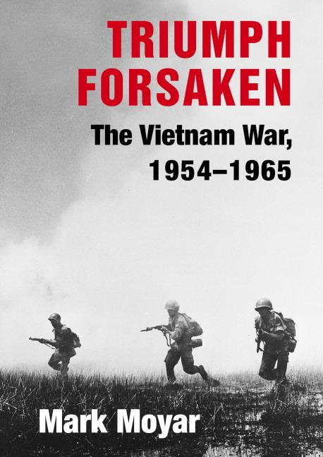 Cover: 9780521869119 | Triumph Forsaken | The Vietnam War, 1954-1965 | Mark Moyar | Buch