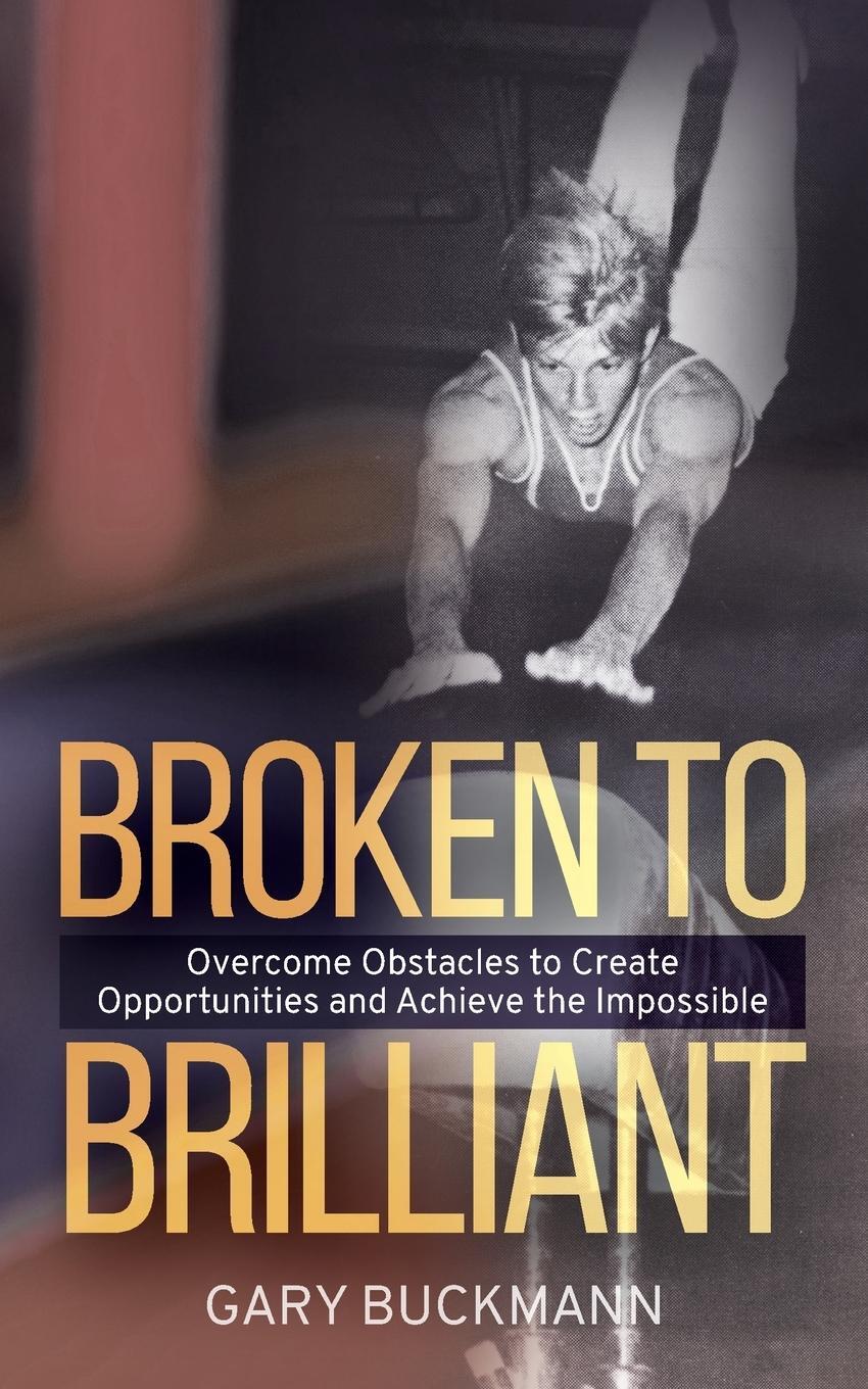 Cover: 9781736225301 | Broken to Brilliant | Gary Buckmann | Taschenbuch | Paperback | 2021