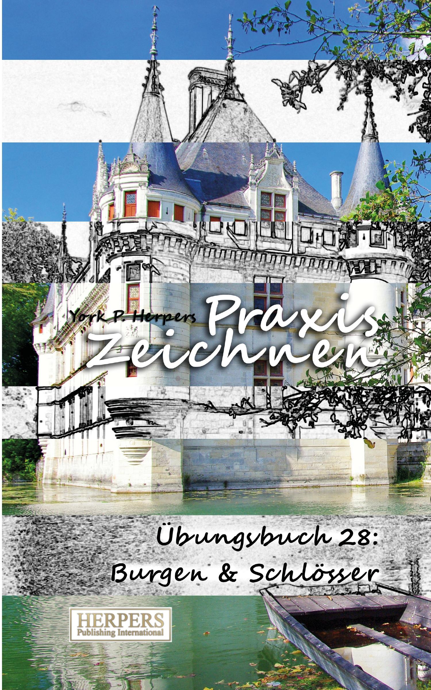 Cover: 9783946268956 | Praxis Zeichnen - Übungsbuch 28: Burgen &amp; Schlösser | York P. Herpers