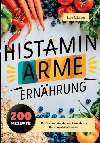 Cover: 9789403767451 | Histaminarme Ernährung mit 200 Rezepten | Lara Münger | Taschenbuch