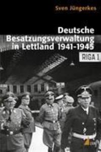 Cover: 9783867642705 | Deutsche Besatzungsverwaltung in Lettland 1941-1945 | Sven Jüngerkes