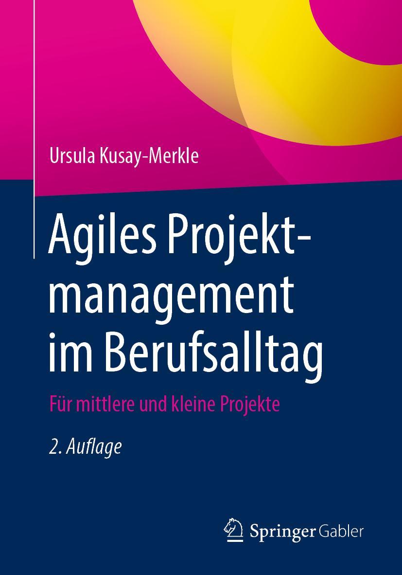 Cover: 9783662628096 | Agiles Projektmanagement im Berufsalltag | Ursula Kusay-Merkle | Buch