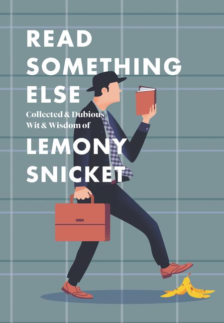 Cover: 9780062854216 | Read Something Else: Collected &amp; Dubious Wit &amp; Wisdom of Lemony...