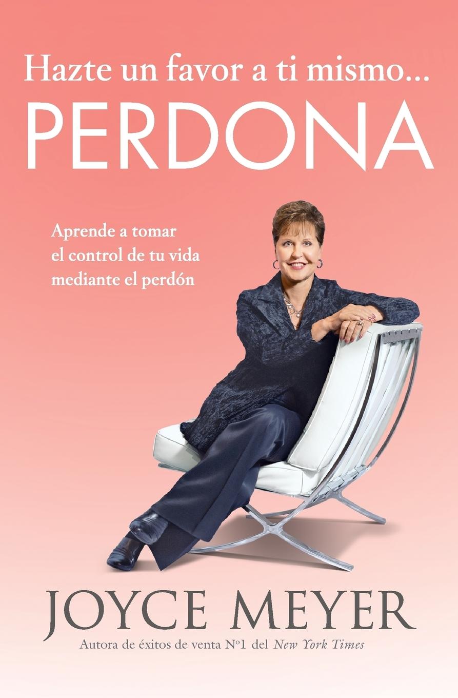 Cover: 9780446583206 | Hazte un favor a ti mismo... Perdona | Joyce Meyer | Taschenbuch