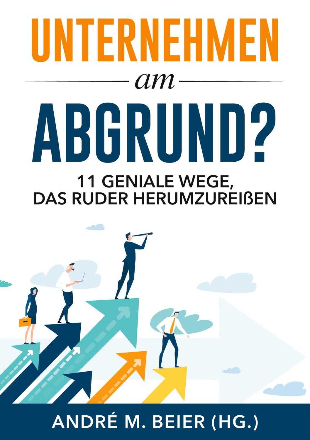 Cover: 9783000731259 | Unternehmen am Abgrund? | 11 geniale Wege, das Ruder herumzureißen