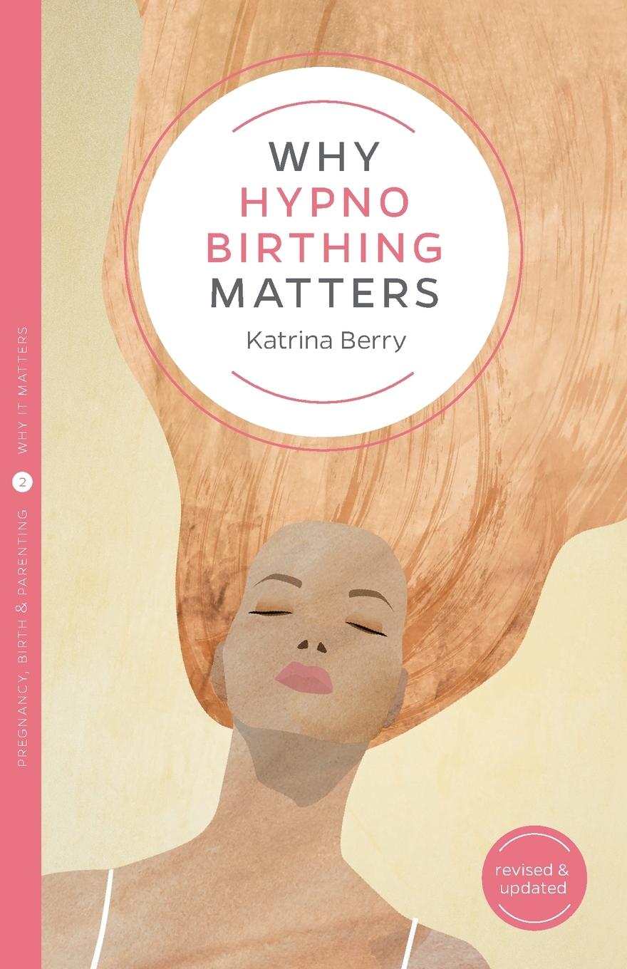 Cover: 9781780666709 | Why Hypnobirthing Matters | Katrina Berry | Taschenbuch | Englisch