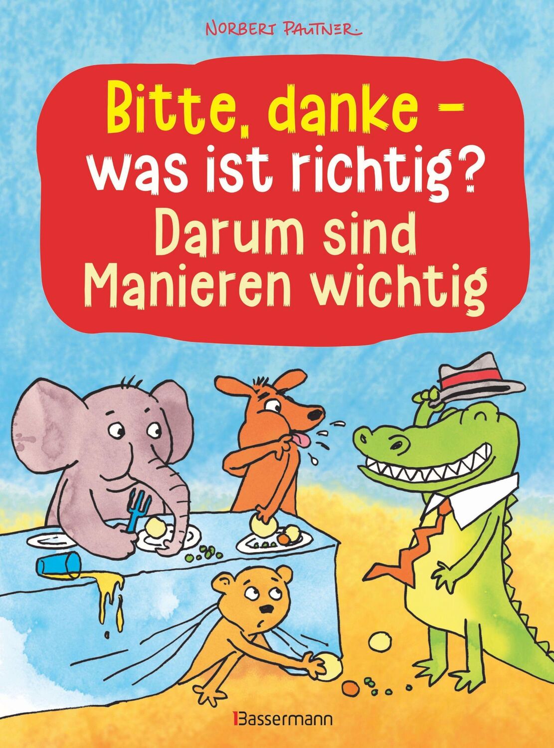 Cover: 9783809444541 | Bitte, danke - was ist richtig? - Darum sind Manieren wichtig...