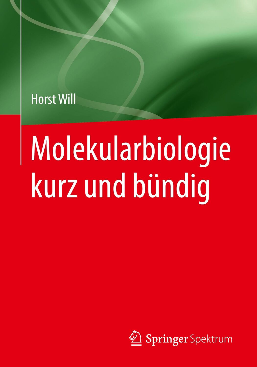 Cover: 9783642551093 | Molekularbiologie kurz und bündig | Horst Will | Taschenbuch | x