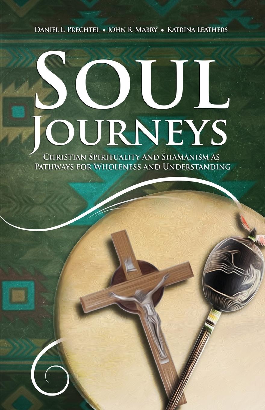 Cover: 9781949643473 | Soul Journeys | Daniel L. Prechtel (u. a.) | Taschenbuch | Englisch