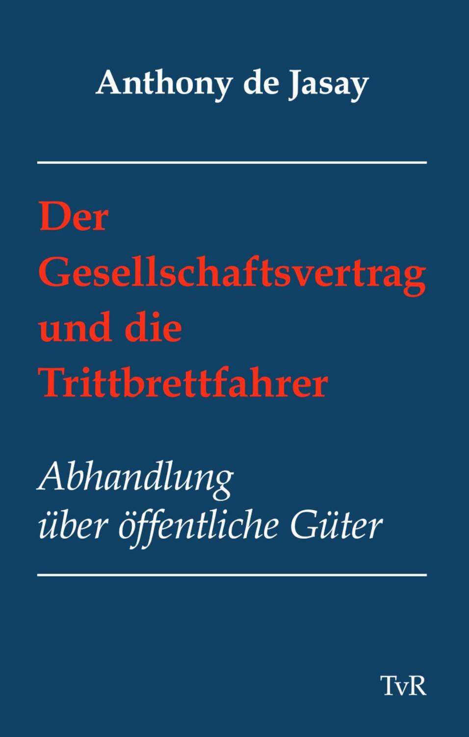 Cover: 9783940431042 | Der Gesellschaftsvertrag und die Trittbrettfahrer | Anthony De Jasay