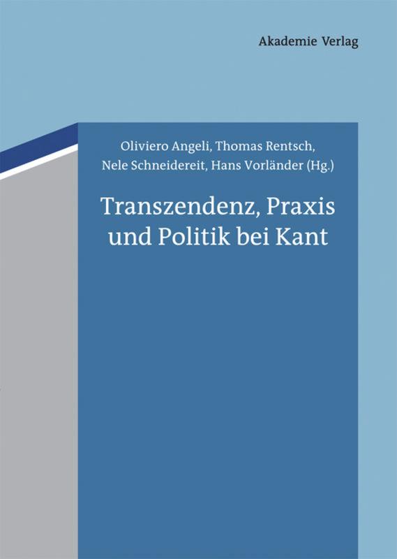 Cover: 9783050062846 | Transzendenz, Praxis und Politik bei Kant | Oliviero Angeli (u. a.)