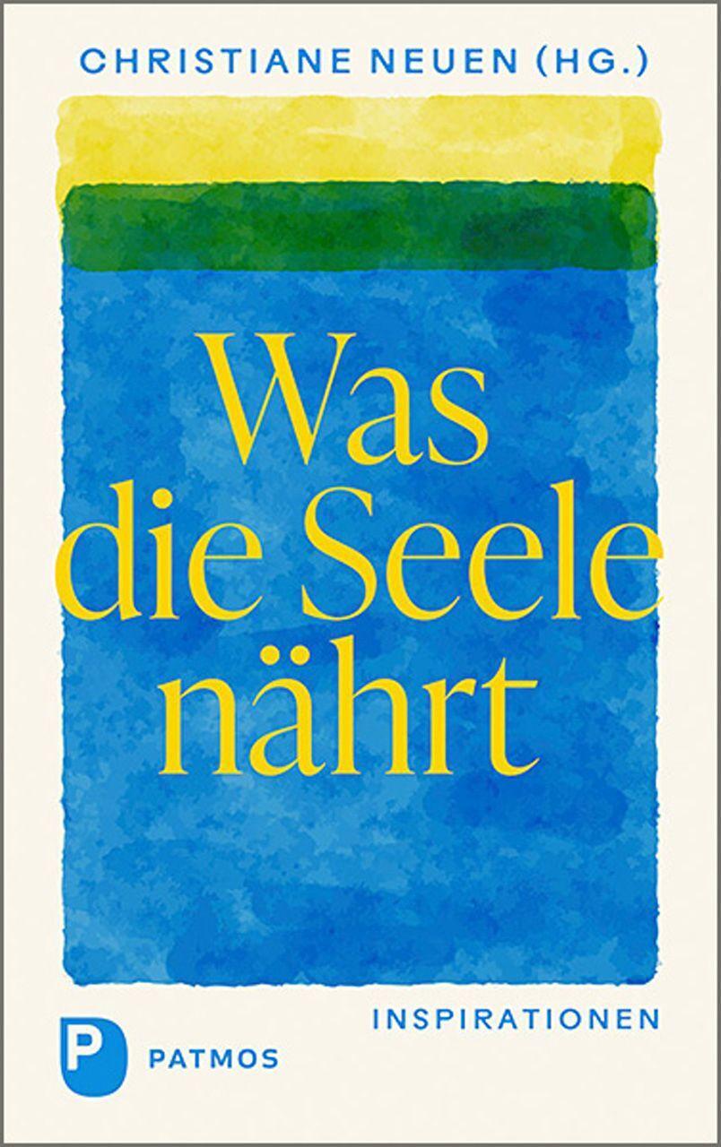 Cover: 9783843614184 | Was die Seele nährt | Inspirationen | Christiane Neuen | Buch | 2022