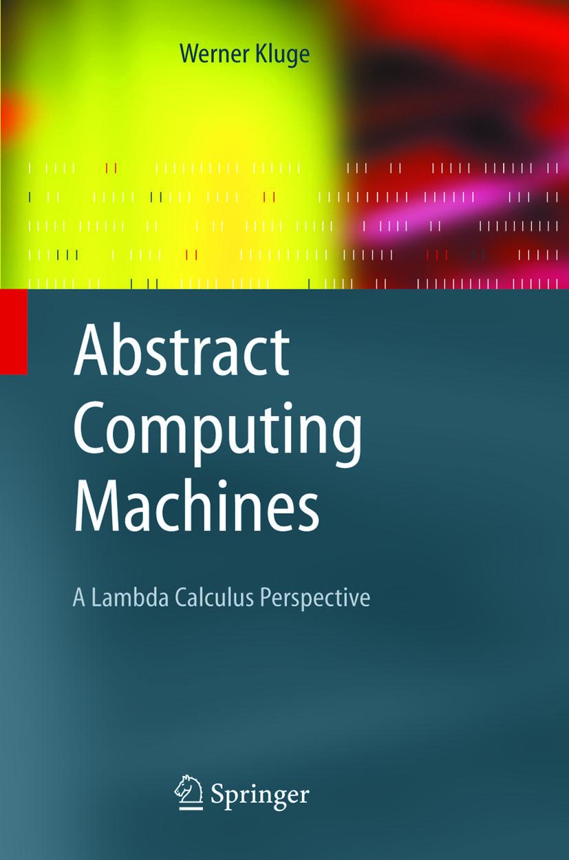 Cover: 9783642059384 | Abstract Computing Machines | A Lambda Calculus Perspective | Kluge