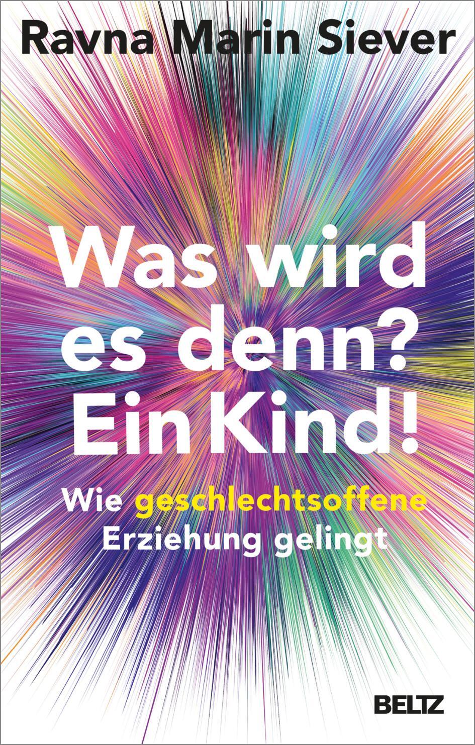 Cover: 9783407866523 | Was wird es denn? Ein Kind! | Wie geschlechtsoffene Erziehung gelingt