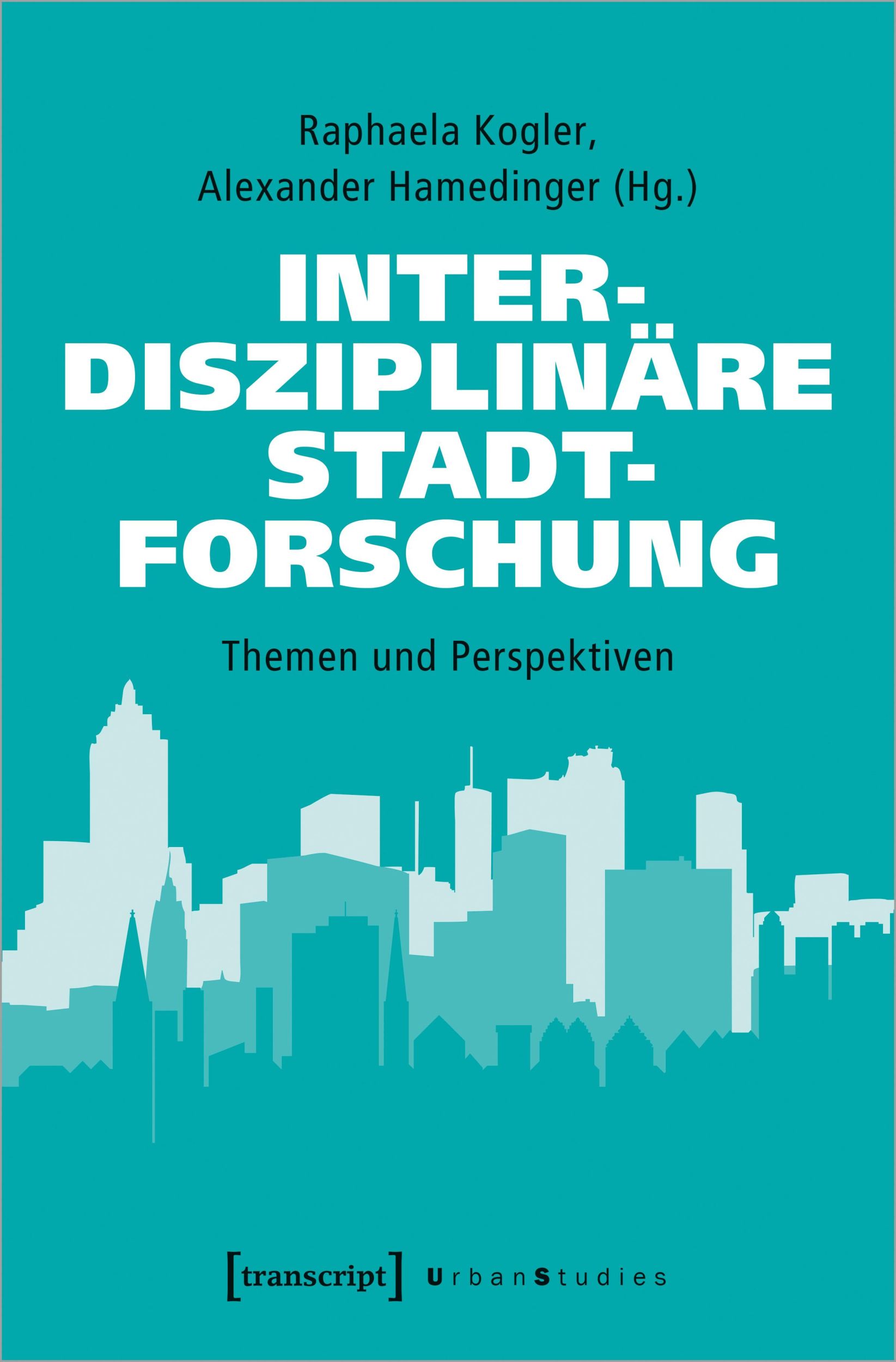 Cover: 9783837652963 | Interdisziplinäre Stadtforschung | Raphaela Kogler | Taschenbuch