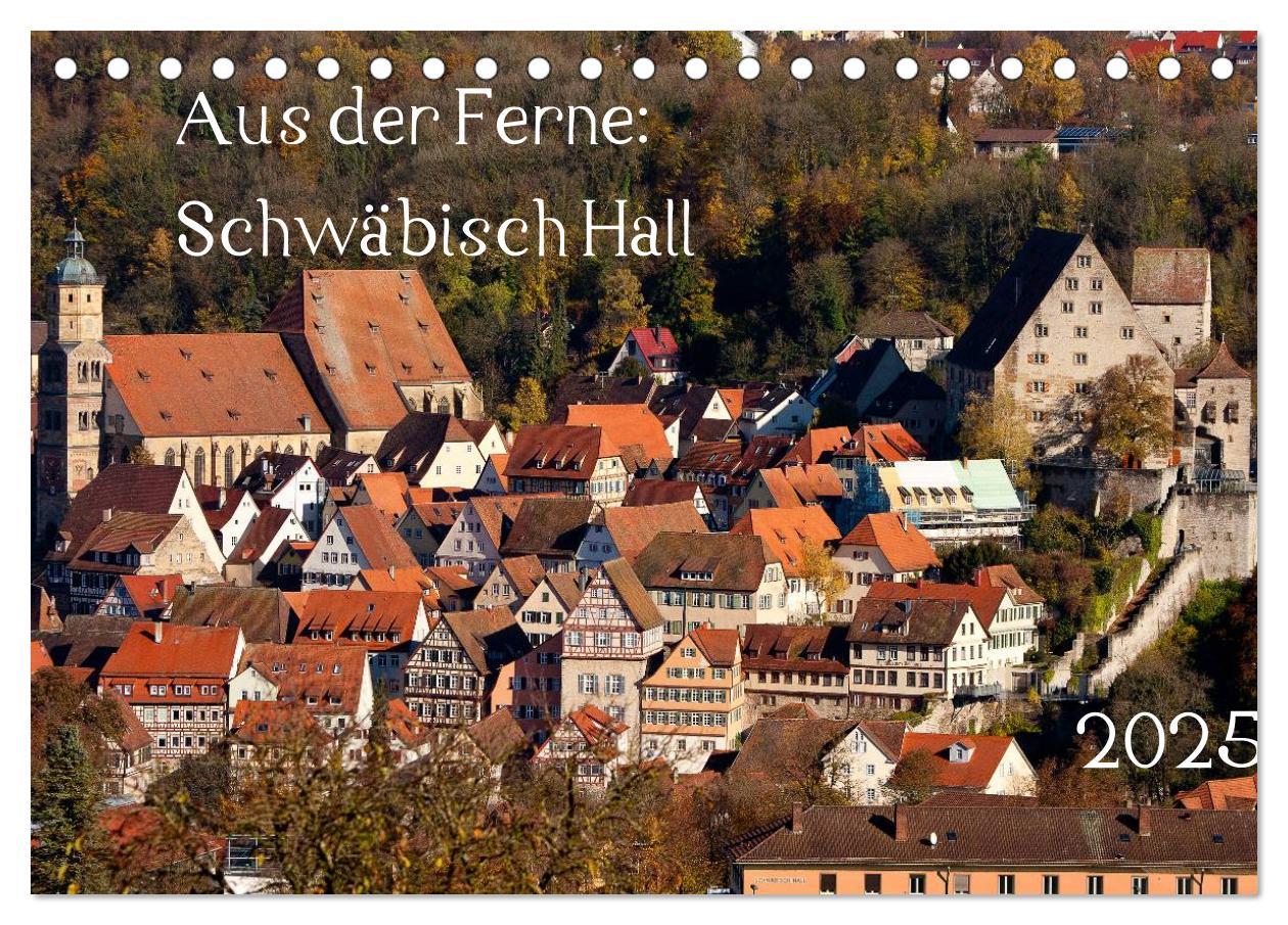 Cover: 9783435732425 | Aus der Ferne: Schwäbisch Hall 2025 (Tischkalender 2025 DIN A5...