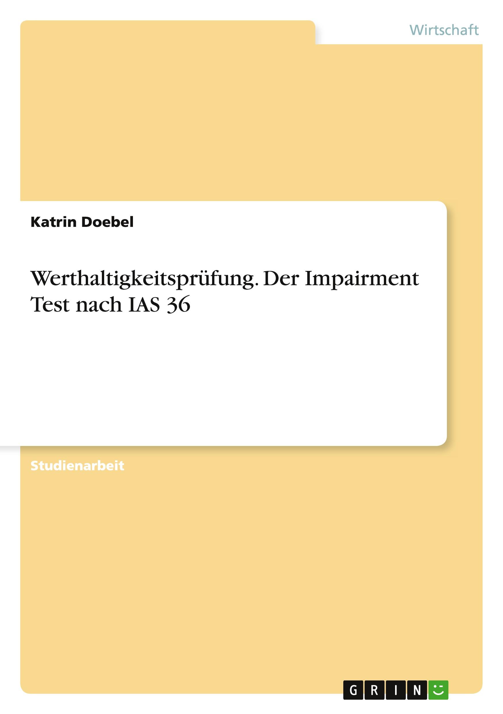 Cover: 9783656710097 | Werthaltigkeitsprüfung. Der Impairment Test nach IAS 36 | Doebel