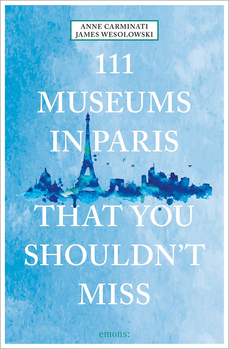 Cover: 9783740823634 | 111 Museums in Paris That You Shouldn't Miss | Travel Guide | Buch